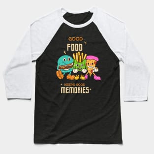 Good food keeps good memories Baseball T-Shirt